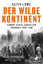 Der wilde Kontinent - Europa in den Jahren der Anarchie 1943 - 1950 - Lowe, Keith