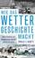 Wie das Wetter Geschichte macht - Katastrophen und Klimawandel von der Antike bis heute - Gerste, Ronald D.