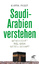 Saudi-Arabien verstehen - Geschichte, Religion, Gesellschaft - Pabst, Martin