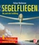 Segelfliegen - Die praktische Ausbildung - Reichmann, Helmut