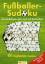 Fußballer-Sudoku. Das Kulträtsel jetzt auch mit Buchstaben. 100 torgefährliche Sudokus