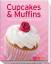 Cupcakes & Muffins - Klein, fein und unwiderstehlich