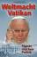 Weltmacht Vatikan: Päpste machen Politik - Ludwig Ring-Eifel