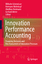 Innovation performance accounting - Schmeisser, Wilhelm Mohnkopf, Hermann Hartmann, Matthias