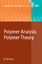 Polymer Analysis/Polymer Theory - Herausgegeben:Abe, Akihiro; Kobayashi, Shiro; Dusek, Karel;Mitarbeit:Gurtovenko, A. A.; Soares, J. B. P.; Aoki, H.; Hillborg, H.; Anantawaraskul, S.; Schönherr, H.; Vancso, G. J.; Blumen, A.; Ito, S.; Wo