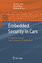 Embedded Security in Cars - Herausgegeben:Lemke, Kerstin; Wolf, Marko; Paar, Christof