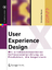 User Experience Design - Mit erlebniszentrierter Softwareentwicklung zu Produkten, die begeistern - Moser, Christian