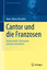Cantor und die Franzosen - Mathematik, Philosophie und das Unendliche - Décaillot, Anne-Marie