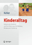 Kinderalltag - Kulturen der Kindheit und ihre Bedeutung für Bindung, Bildung und Erziehung - Keller, Heidi