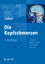 Die Kopfschmerzen: Ursachen, Mechanismen, Diagnostik und Therapie in der Praxis [Hardcover] Göbel, Hartmut