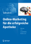 Online-Marketing für die erfolgreiche Apotheke - Website, SEO, Social Media, Werberecht - Schramm, Alexandra