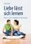 Liebe lässt sich lernen - Wege zu einer tragfähigen Paarbeziehung - Berger, Jörg