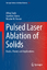 Pulsed Laser Ablation of Solids / Basics, Theory and Applications / Mihai Stafe (u. a.) / Buch / Springer Series in Surface Sciences / HC runder Rücken kaschiert / XII / Englisch / 2013 - Stafe, Mihai