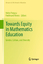 Towards Equity in Mathematics Education - Herausgegeben von Forgasz, Helen Rivera, Ferdinand