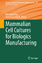 Mammalian Cell Cultures for Biologics Manufacturing | Weichang Zhou | Buch | Advances in Biochemical Engineering / Biotechnology | Englisch | 2014 | Springer Berlin | EAN 9783642540493 - Zhou, Weichang