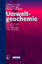 Umweltgeochemie - Herkunft, Mobilität und Analyse von Schadstoffen in der Pedosphäre - Hirner, A.V.; Rehage, H.; Sulkowski, M.