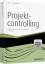Projektcontrolling - mit Arbeitshilfen online - Projekte überwachen, steuern, präsentieren - Schreckeneder, Berta C.