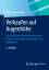 Verkaufen auf Augenhöhe: Wertschätzend kommunizieren und Kunden nachhaltig überzeugen - ein Workbook - Schumacher, Oliver