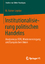 Institutionalisierung politischen Handelns - Analysen zur DDR, Wiedervereinigung und Europäischen Union - Lepsius, M. Rainer