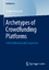 Archetypes of Crowdfunding Platforms A Multidimensional Comparison - Danmayr, Florian