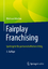 Fairplay Franchising - Spielregeln für partnerschaftlichen Erfolg - Martius, Waltraud