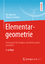 Elementargeometrie - Fachwissen für Studium und Mathematikunterricht - Agricola, Ilka; Friedrich, Thomas