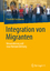 Integration von Migranten / Einwanderung und neue Nationenbildung / Friedrich Heckmann / Taschenbuch / Paperback / xvi / Deutsch / 2014 / Springer Fachmedien Wiesbaden / EAN 9783658069797 - Heckmann, Friedrich