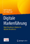 Digitale Markenführung - Digital Branding im Zeitalter des digitalen Darwinismus. Das Think!Book - Kreutzer, Ralf T.; Land, Karl-Heinz
