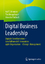 Digital Business Leadership - Digitale Transformation – Geschäftsmodell-Innovation – agile Organisation – Change - Kreutzer, Ralf T.; Neugebauer, Tim; Pattloch, Annette