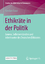 Ethikräte in der Politik - Genese, Selbstverständnis und Arbeitsweise des Deutschen Ethikrates - Ezazi, Gordian