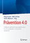 Prävention 4.0 - Analysen und Handlungsempfehlungen für eine produktive und gesunde Arbeit 4.0 - Cernavin, Oleg; Schröter, Welf; Stowasser, Sascha