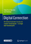 Digital Connection - Die bessere Customer Journey mit smarten Technologien – Strategie und Praxisbeisp - Kruse Brandão, Tanja; Wolfram, Gerd