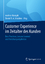Customer Experience im Zeitalter des Kunden - Best Practices, Lessons Learned und Forschungsergebnisse - Rusnjak, Andreas; Schallmo, Daniel R. A.
