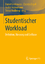 Studentischer Workload - Definition, Messung und Einflüsse - Großmann, Daniel; Engel, Christin; Junkermann, Justus; Wolbring, Tobias