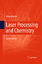 Laser Processing and Chemistry - Dieter Bäuerle