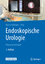 Endoskopische Urologie / Atlas und Lehrbuch / Rainer Hofmann / Buch / Book w. online files / update / xix / Deutsch / 2017 / Springer Berlin / EAN 9783662539804 - Hofmann, Rainer