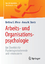 Arbeits- und Organisationspsychologie - Ein Überblick für Psychologiestudierende und -interessierte - Wiese, Bettina S.; Stertz, Anna M.