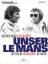 Unser Le Mans - Siegfried Rauch. Steve McQueen – Der Film. Die Freundschaft. Die Fak - Hamer, Hans H.