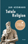 Totale Religion - Ursprünge und Formen puritanischer Verschärfung - Assmann, Jan