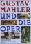 Gustav Mahler und die Oper: Band 2 der Schriftenreihe der Gustav Mahler Vereinigung Hamburg - Floros, Constantin