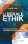 Liberale Ethik: Orientierungsversuch im Zeitalter der Globalisierung - Wuffli, Peter A