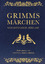 Grimms Märchen - vollständig und illustriert - Cabra-Lederausgabe mit Goldprägung. Vollständige Ausgabe der 