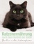 Katzenernährung nach dem Vorbild der Natur - Barfen in allen Lebensphasen - Fiedler, Doreen