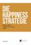 Die Happiness-Strategie - Anne-Katrin Sträßer