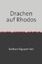 Drachen auf Rhodos | Barbara Nguyen Van | Taschenbuch | 300 S. | Deutsch | 2020 | epubli | EAN 9783753127712 - Nguyen Van, Barbara