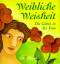 Weibliche Weisheit: Die GÃttin in der Frau (Die kleinen BÃcher - FÃr die Seele) Smith, Anne