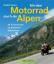 Mit dem Motorrad durch die Alpen - 40 Traumrouten im gesamten Alpenraum - Geser, Rudolf