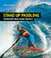 Stand Up Paddling - Faszination einer neuen Sportart - Chismar, Steve