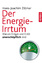 Der Energie-Irrtum - Warum Erdgas und Erdöl unerschöpflich sind - Zillmer, Hans-Joachim