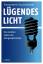 Lügendes Licht: Die dunklen Seiten der Energiesparlampe. - Worm, Thomas (Verfasser) und Claudia (Verfasser) Karstedt